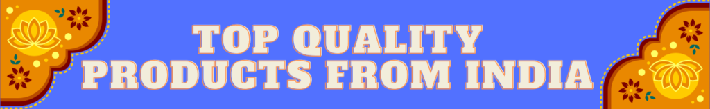 Your Trusted Indian Manufactiurers and Exporters